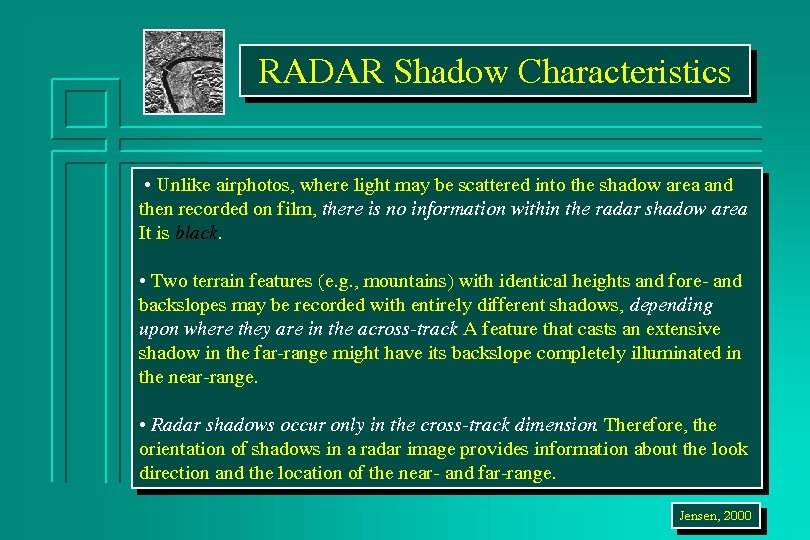 RADAR Shadow Characteristics • Unlike airphotos, where light may be scattered into the shadow
