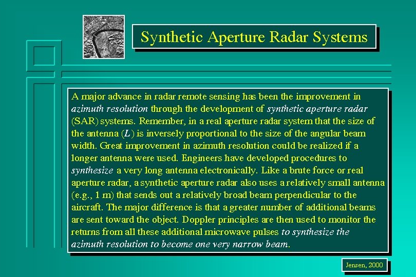 Synthetic Aperture Radar Systems A major advance in radar remote sensing has been the