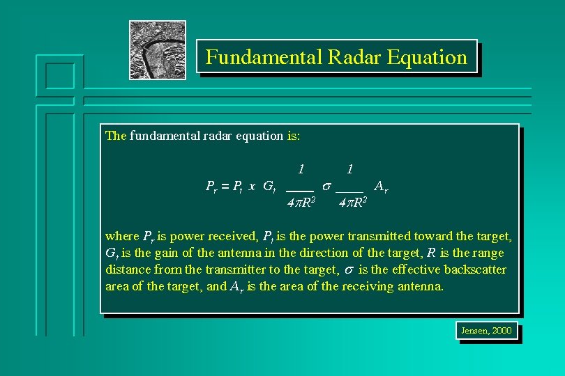 Fundamental Radar Equation The fundamental radar equation is: 1 1 Pr = Pt x