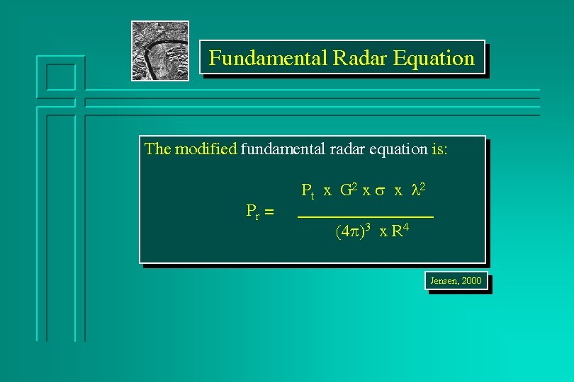 Fundamental Radar Equation The modified fundamental radar equation is: Pr = Pt x G