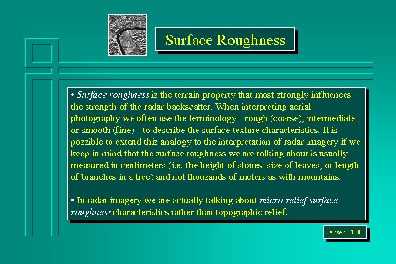 Surface Roughness • Surface roughness is the terrain property that most strongly influences the