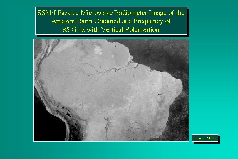 SSM/I Passive Microwave Radiometer Image of the Amazon Barin Obtained at a Frequency of
