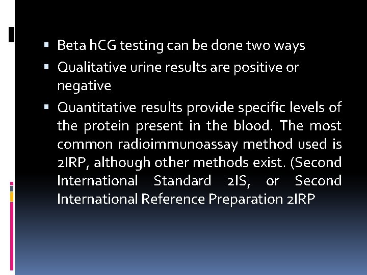  Beta h. CG testing can be done two ways Qualitative urine results are
