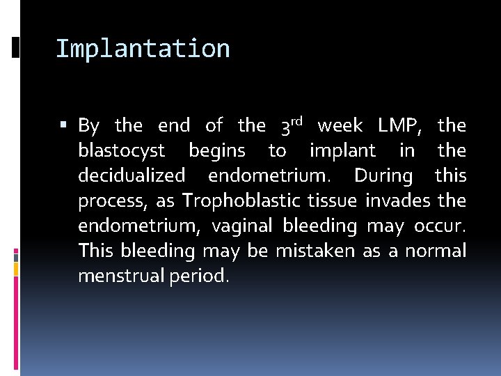 Implantation By the end of the 3 rd week LMP, the blastocyst begins to