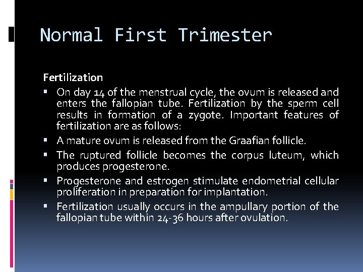 Normal First Trimester Fertilization On day 14 of the menstrual cycle, the ovum is