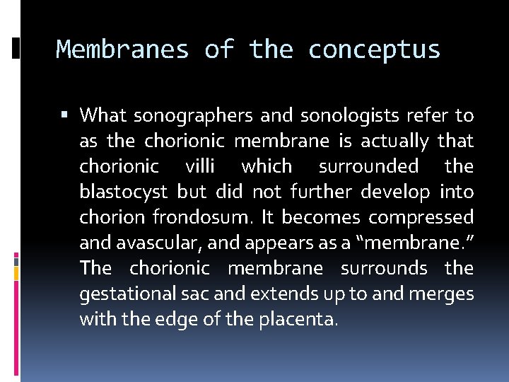 Membranes of the conceptus What sonographers and sonologists refer to as the chorionic membrane