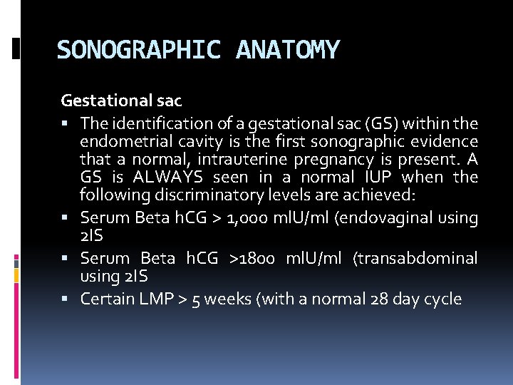 SONOGRAPHIC ANATOMY Gestational sac The identification of a gestational sac (GS) within the endometrial