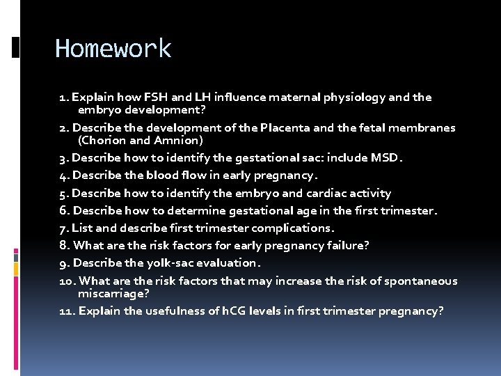 Homework 1. Explain how FSH and LH influence maternal physiology and the embryo development?
