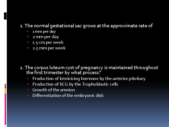 1. The normal gestational sac grows at the approximate rate of 1 mm per