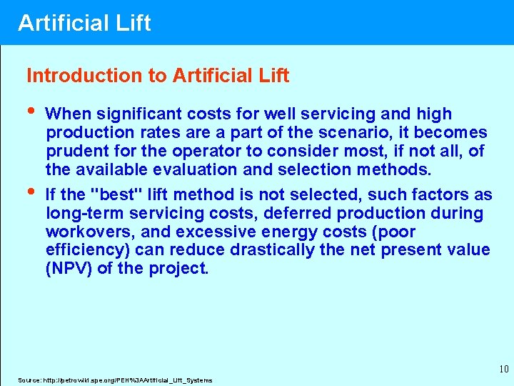 Artificial Lift Introduction to Artificial Lift • • When significant costs for well servicing