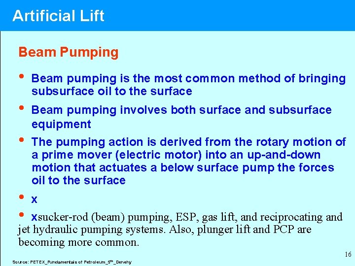 Artificial Lift Beam Pumping • • • Beam pumping is the most common method