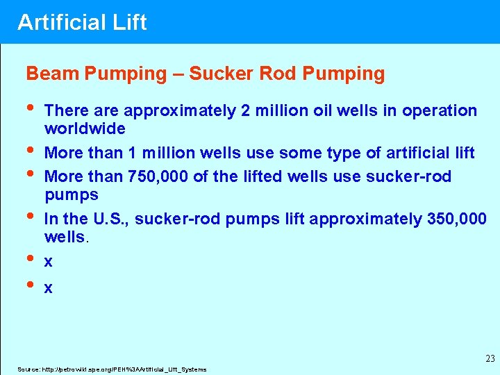 Artificial Lift Beam Pumping – Sucker Rod Pumping • • • There approximately 2