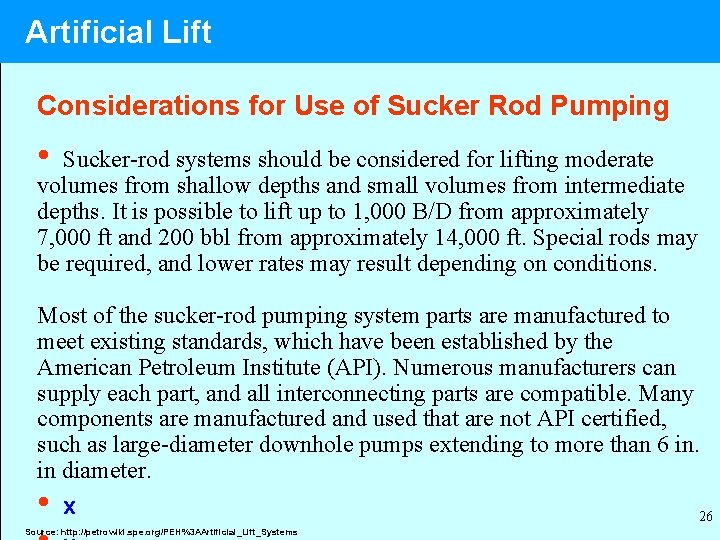 Artificial Lift Considerations for Use of Sucker Rod Pumping • Sucker-rod systems should be