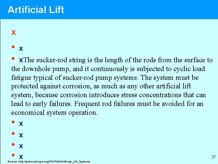 Artificial Lift x • • x x. The sucker-rod string is the length of