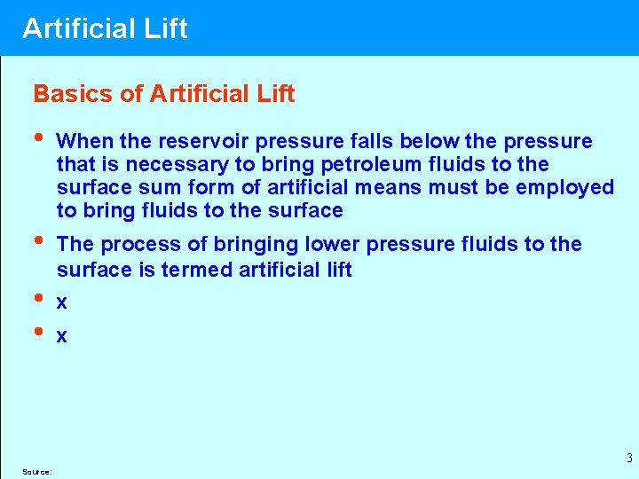 Artificial Lift Basics of Artificial Lift • • When the reservoir pressure falls below