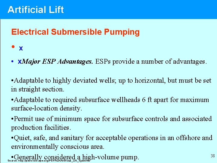 Artificial Lift Electrical Submersible Pumping • x • x. Major ESP Advantages. ESPs provide