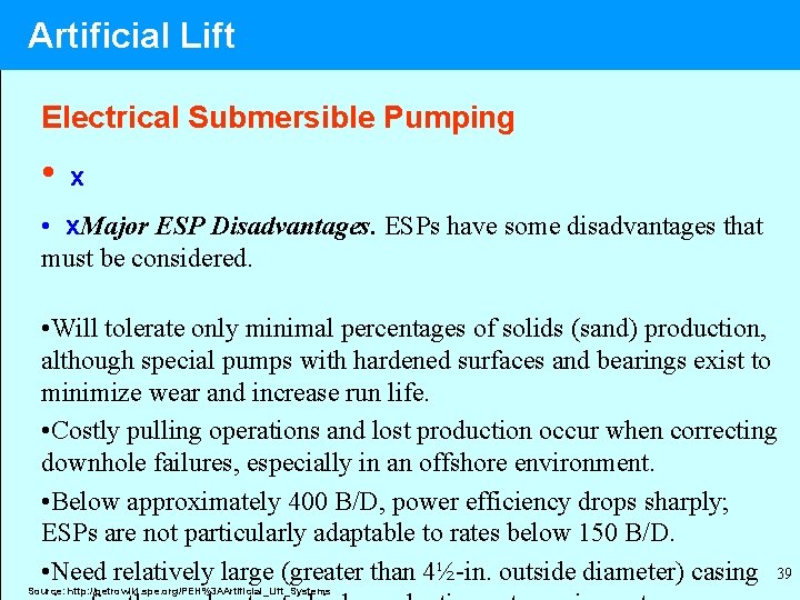 Artificial Lift Electrical Submersible Pumping • x • x. Major ESP Disadvantages. ESPs have