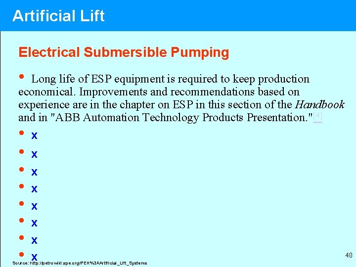 Artificial Lift Electrical Submersible Pumping • Long life of ESP equipment is required to