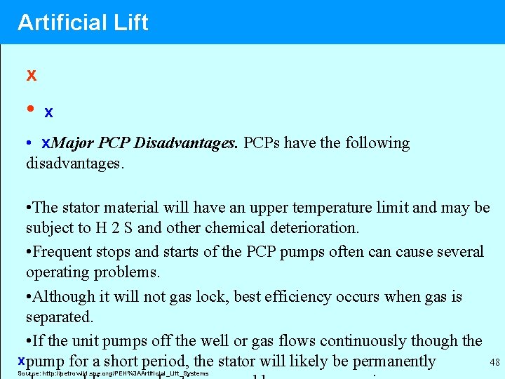 Artificial Lift x • x. Major PCP Disadvantages. PCPs have the following disadvantages. •