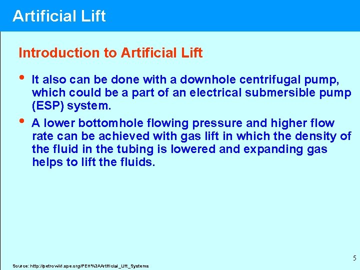Artificial Lift Introduction to Artificial Lift • • It also can be done with