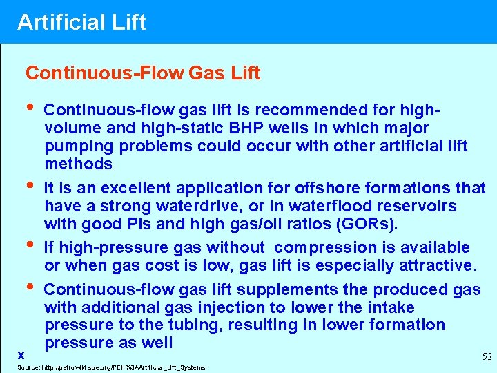 Artificial Lift Continuous-Flow Gas Lift • • x Continuous-flow gas lift is recommended for