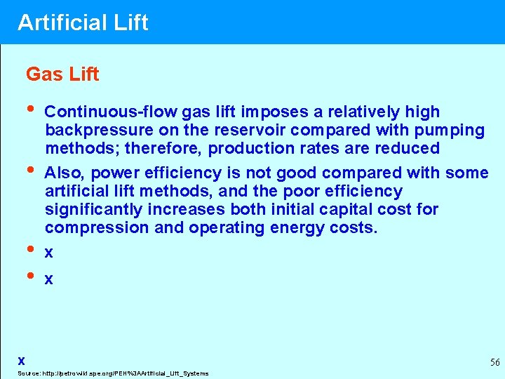 Artificial Lift Gas Lift • • Continuous-flow gas lift imposes a relatively high backpressure
