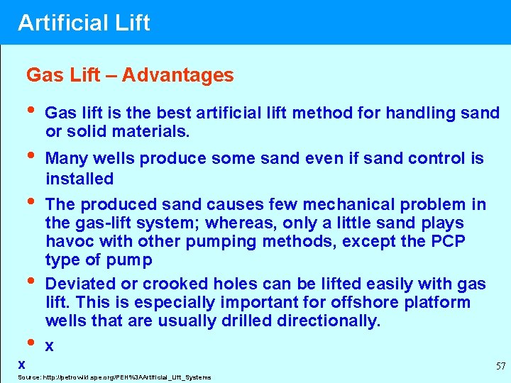 Artificial Lift Gas Lift – Advantages • • x • Gas lift is the