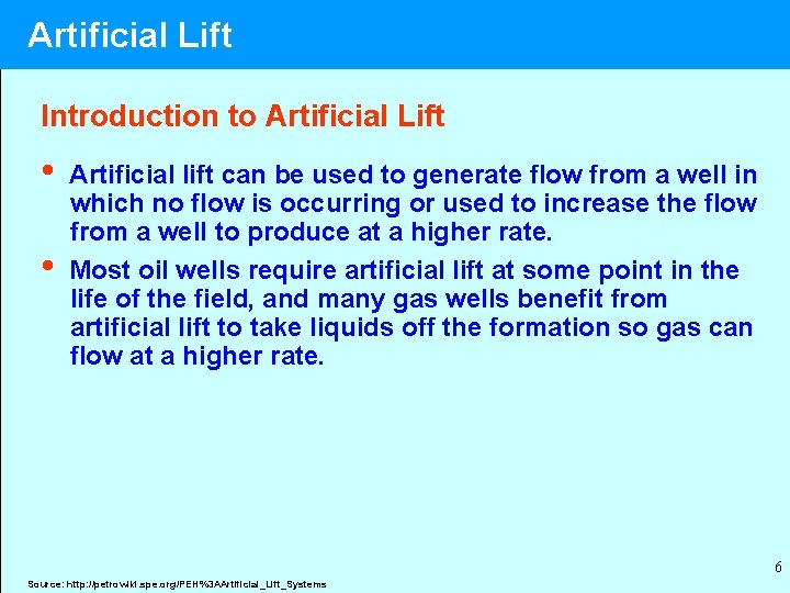 Artificial Lift Introduction to Artificial Lift • • Artificial lift can be used to