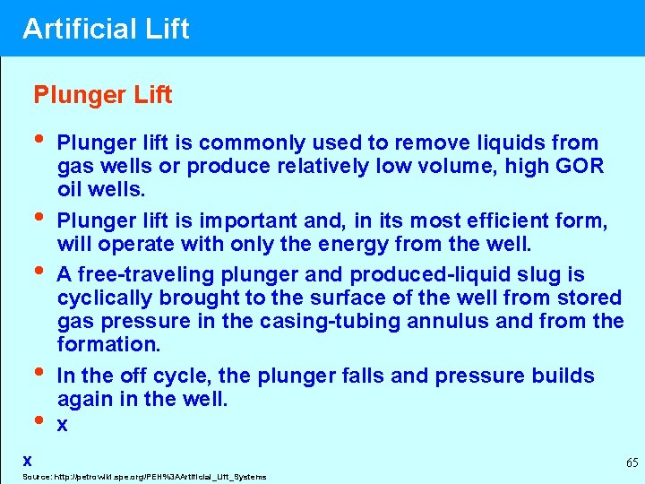 Artificial Lift Plunger Lift • • • Plunger lift is commonly used to remove