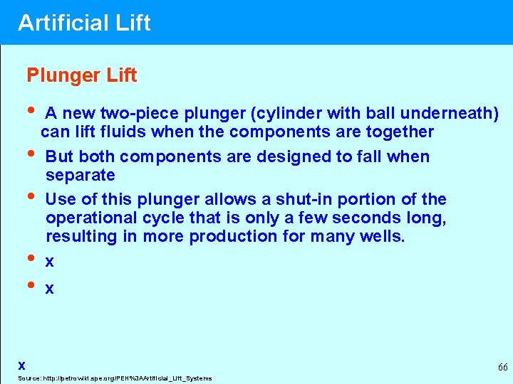 Artificial Lift Plunger Lift • A new two-piece plunger (cylinder with ball underneath) can