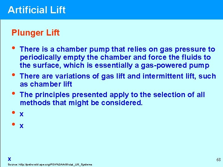 Artificial Lift Plunger Lift • • • There is a chamber pump that relies