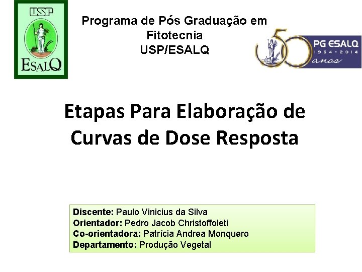 Programa de Pós Graduação em Fitotecnia USP/ESALQ Etapas Para Elaboração de Curvas de Dose