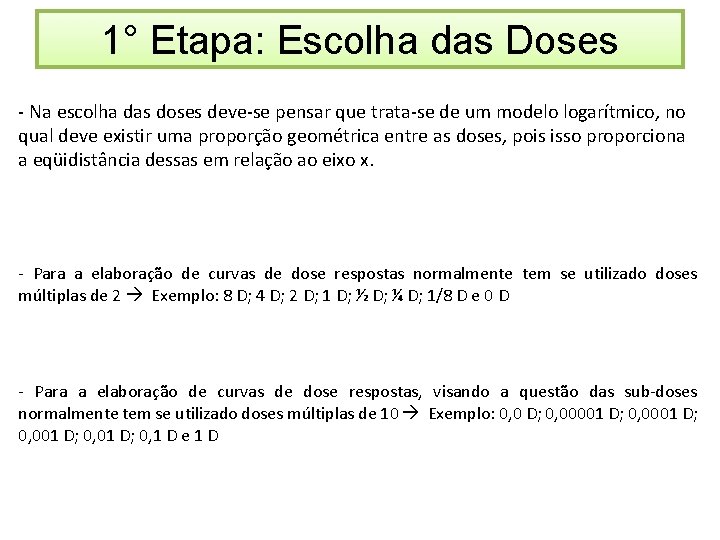 1° Etapa: Escolha das Doses - Na escolha das doses deve-se pensar que trata-se