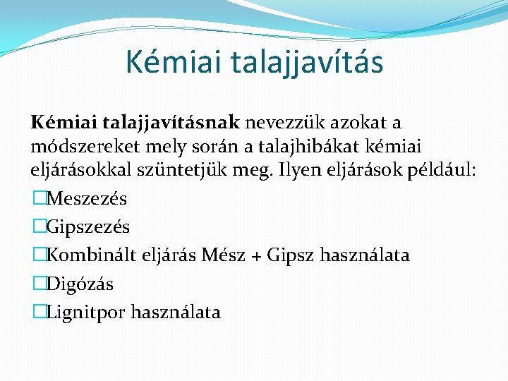 Kémiai talajjavításnak nevezzük azokat a módszereket mely során a talajhibákat kémiai eljárásokkal szüntetjük meg.