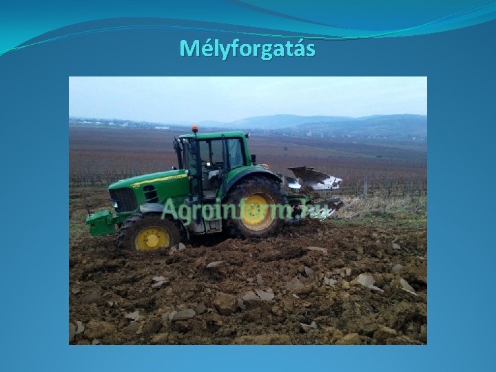 Mélyforgatás Mélyforgatás