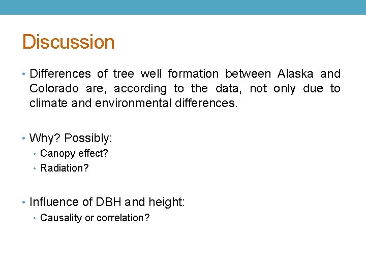 Discussion • Differences of tree well formation between Alaska and Colorado are, according to