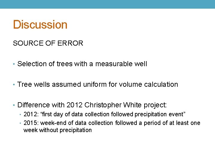 Discussion SOURCE OF ERROR • Selection of trees with a measurable well • Tree