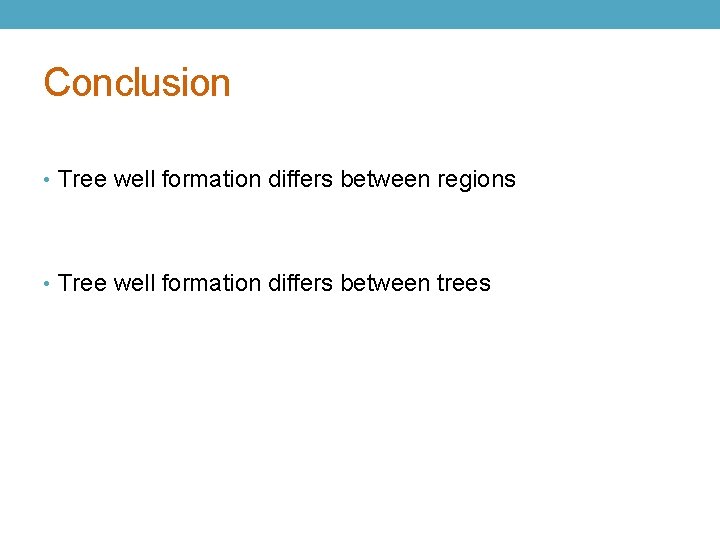 Conclusion • Tree well formation differs between regions • Tree well formation differs between
