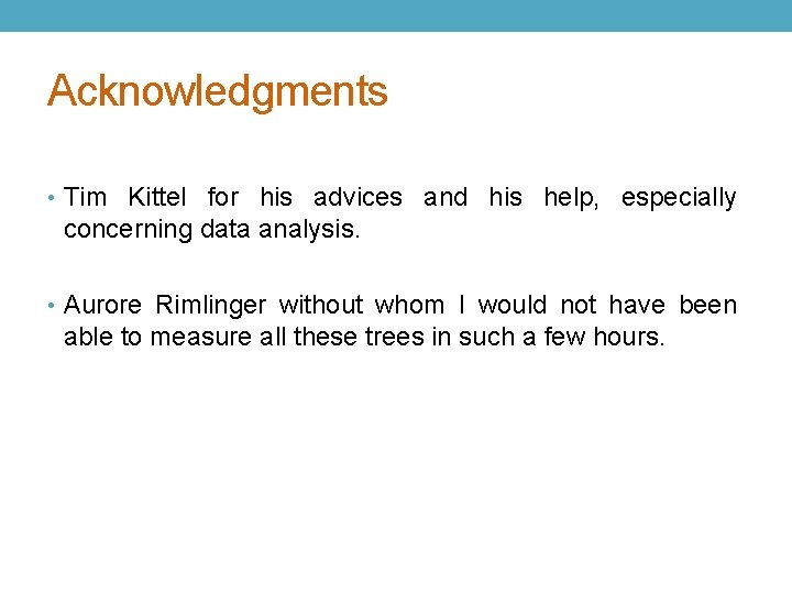Acknowledgments • Tim Kittel for his advices and his help, especially concerning data analysis.