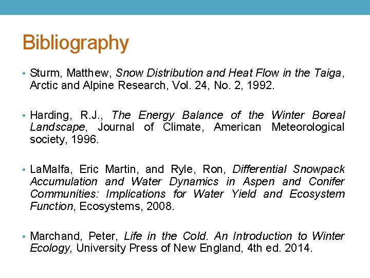 Bibliography • Sturm, Matthew, Snow Distribution and Heat Flow in the Taiga, Arctic and