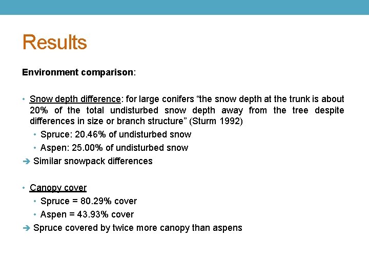 Results Environment comparison: • Snow depth difference: for large conifers “the snow depth at