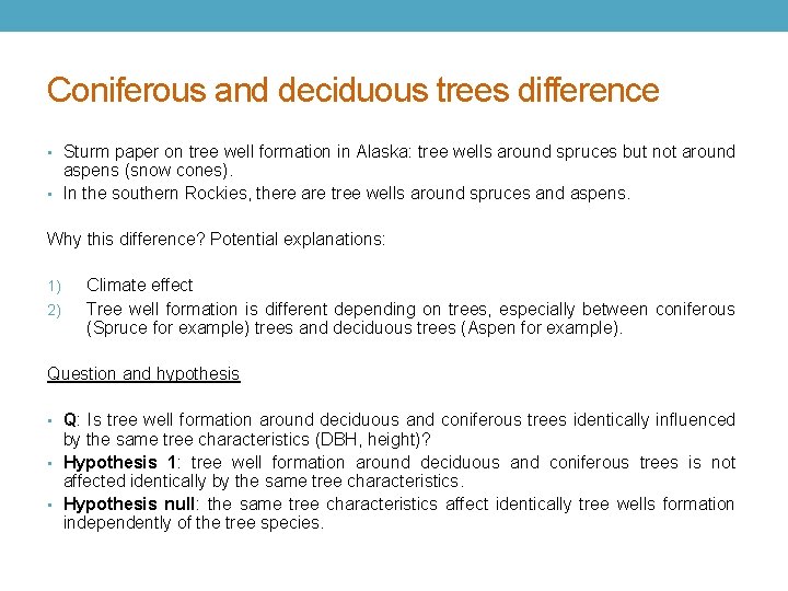 Coniferous and deciduous trees difference • Sturm paper on tree well formation in Alaska: