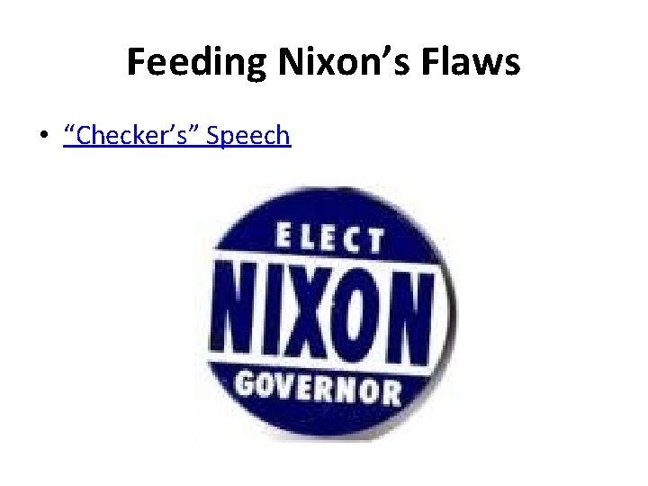 Feeding Nixon’s Flaws • “Checker’s” Speech 