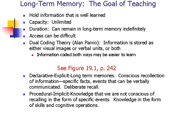 Long-Term Memory: The Goal of Teaching n n n Hold information that is well