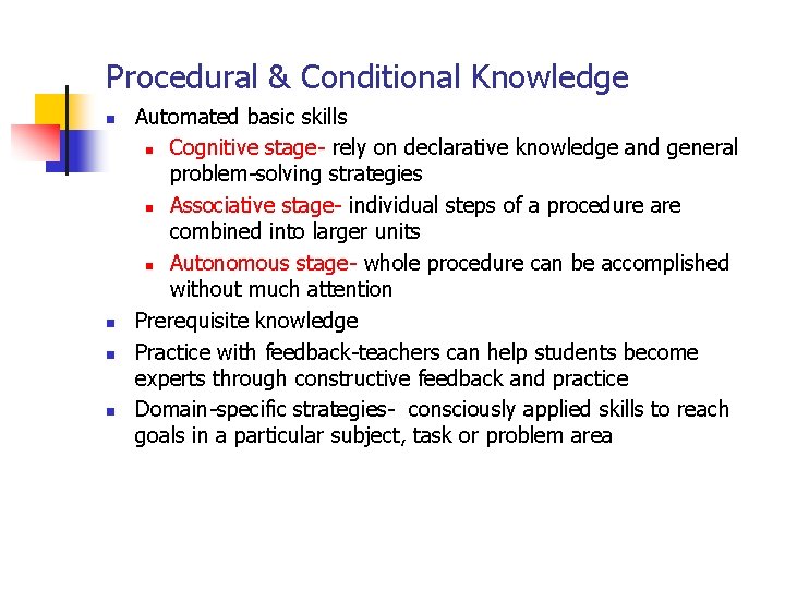 Procedural & Conditional Knowledge n n Automated basic skills n Cognitive stage- rely on