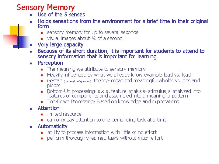 Sensory Memory n n Use of the 5 senses Holds sensations from the environment