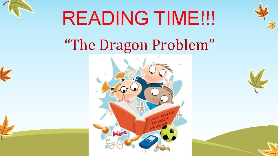 READING TIME!!! “The Dragon Problem” 