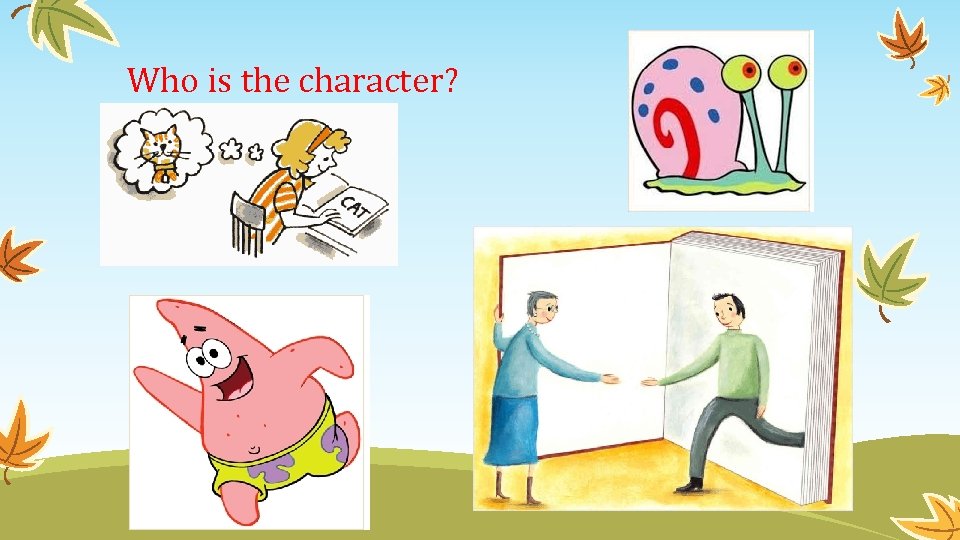 Who is the character? 