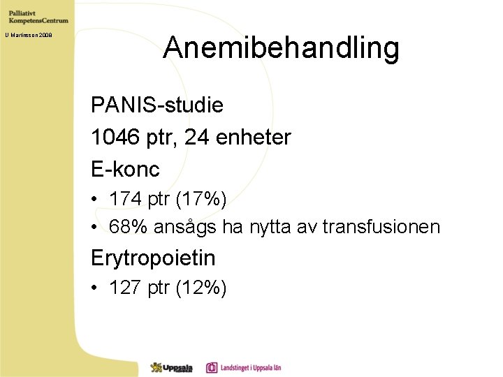 U Martinsson 2008 Anemibehandling PANIS-studie 1046 ptr, 24 enheter E-konc • 174 ptr (17%)