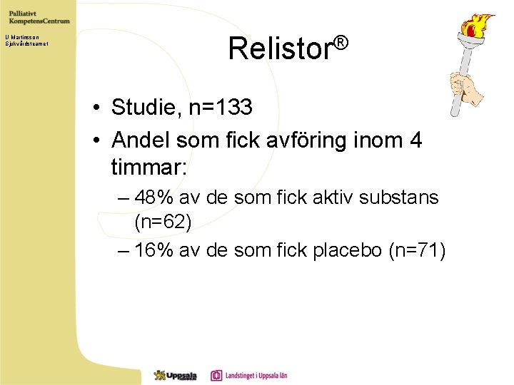 U Martinsson Sjukvårdsteamet Relistor® • Studie, n=133 • Andel som fick avföring inom 4
